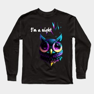 I'm a night OWL Long Sleeve T-Shirt